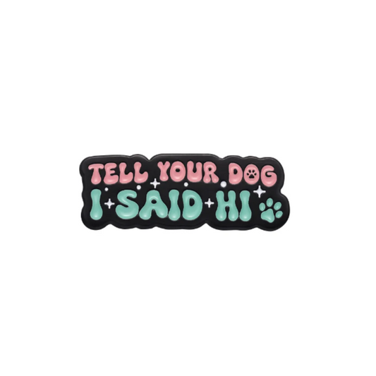 Tell your Dog I Said Hi