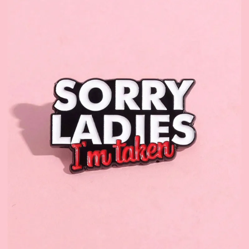 Sorry Ladies I'm Taken
